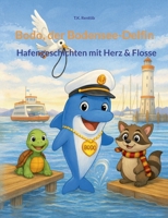 Bodo, der Bodensee-Delfin: Hafengeschichten mit Herz & Flosse (German Edition) 3695758414 Book Cover