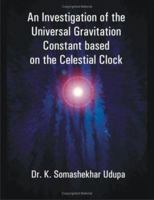 An Investigation of the Universal Gravitation Constant based on the Celestial Clock 1581125119 Book Cover