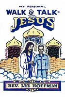 My Personal Walk and Talk with Jesus 1449711359 Book Cover
