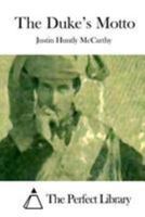 The Duke's Motto; a Melodrama 1512131229 Book Cover