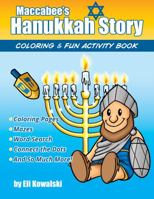 Maccabee's Hanukkah Story Coloring & Fun Activity Book : Fun Hanukkah Activities Featuring Coloring Pages, Mazes, Word Searches, Connect the Dots, and So Much More! 1935592149 Book Cover