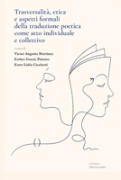 Trasversalità, etica e aspetti formali della traduzione poetica come atto individuale e collettivo (Italian Edition) B0HD93GVKJ Book Cover