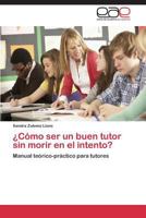 ¿Cómo ser un buen tutor sin morir en el intento? 3845483938 Book Cover