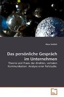 Das persönliche Gespräch im Unternehmen: Theorie und Praxis der direkten, verbalen Kommunikation. Analyse einer Fallstudie. 3639236580 Book Cover