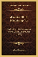 Memoirs Of Dr. Blenkinsop V2: Including His Campaigns, Travels, And Adventures 1167007662 Book Cover