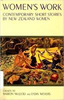 Women's Work: Contemporary Short Stories by New Zealand Women (New Zealand Classic) 0195581369 Book Cover