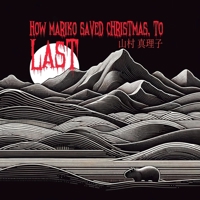 Mariko Saves Christmas to Last B0CQHV7B2B Book Cover