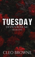 Tuesday - Devil's Rose MC Book Five 106705765X Book Cover