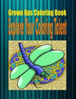 Grown Ups Coloring Book Explore Your Coloring Talent Mandalas 1534744177 Book Cover