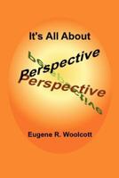 It's All About Perspective 1470104040 Book Cover