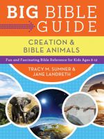 Big Bible Guide: Kids' Guide to Creation and Bible Animals: Fun and Fascinating Bible Reference for Kids Ages 8-12 162416868X Book Cover