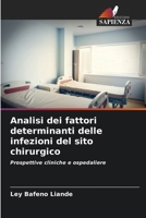 Analisi dei fattori determinanti delle infezioni del sito chirurgico (Italian Edition) 620947473X Book Cover