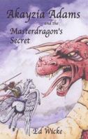 Akayzia Adams and the Masterdragon's Secret 0967765234 Book Cover