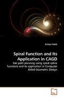 Spiral Function and Its Application in CAGD: Fair path planning using spiral spline functions and its application in Computer Aided Geometric Design 3639249887 Book Cover