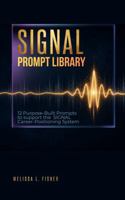 SIGNAL Prompt Library: 12 Purpose-Built AI Prompts to support the SIGNAL Career-Positioning System (SIGNAL Become Harder to Overlook, Harder to ... System for the Changing World of) B0HFL1TW5K Book Cover