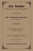 Alois Senefelder Erfinder der Lithographie: Festschrift zum 100sten Geburtstage Senefelder’s am 6. November 1871 3662303035 Book Cover