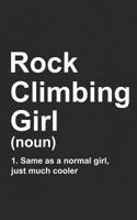 Rock Climbing Girl: Definition Notebook - Funny Adventure Sports Gift Grab your Chalk and Rope, Find a Mountain and Climb! Funny Journal Notebook & Planner Gift! 1070712744 Book Cover