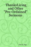 ThanksLiving and Other "Pre-Ordained" Sermons 1411667603 Book Cover