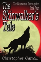 The Skinwalker's Tale : The Paranormal Investigator Series, Book 4 1680460188 Book Cover