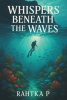 Whispers Beneath the Waves: A Journey of Memory, Love, and the Tides That Remember B0FGNDWFVD Book Cover