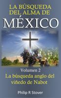 La búsqueda del alma de México: La búsqueda anglo del viñedo de Nabot 173627371X Book Cover