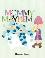 Mommy Mayhem 1438962541 Book Cover