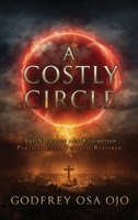 A Costly Circle: Paradise Lost, Paradise Restored 1918534047 Book Cover