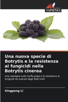 Una nuova specie di Botrytis e la resistenza ai fungicidi nella Botrytis cinerea (Italian Edition) 6209341071 Book Cover