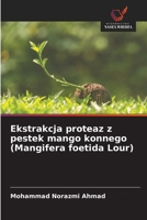 Ekstrakcja proteaz z pestek mango konnego (Mangifera foetida Lour) (Polish Edition) 6630270592 Book Cover