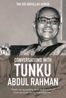Conversations with Tunku Abdul Rahman: 1982-1984 981463414X Book Cover