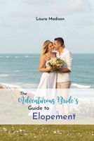 The Adventurous Bride's Guide to Elopement B0CPN61VJV Book Cover