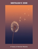 Nostalgia'S Echo: A Treasury Of American Memories B0FP9CV1S8 Book Cover