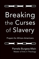 Breaking the Curses of Slavery: Prayers for African-Americans 1304680509 Book Cover