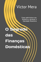 O segredo das finanças Domésticas: Como administrar seu dinheiro e alcançar a liberdade financeira B0C125C3SV Book Cover