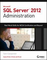 Microsoft SQL Server 2012 Administration: Real-World Skills for McSa Certification and Beyond (Exams 70-461, 70-462, and 70-463) 1118487168 Book Cover