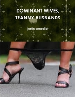 Dominant Wives, Tranny Husbands 1300449144 Book Cover