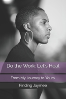 Do the Work: Let's Heal B08NF1RFL6 Book Cover