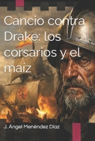 Cancio contra Drake: los corsarios y el maíz (Asturianos en Indias) (Spanish Edition) B0H4QL555X Book Cover