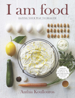 I Am Food: Eating Your Way to Health 192138395X Book Cover