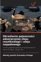 Określenie pojemności adsorpcyjnej oleju resztkowego i oleju napędowego 6203767026 Book Cover