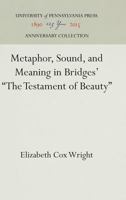 Metaphor, Sound, and Meaning in Bridges' "the Testament of Beauty]]university of Pennsylvania Press]bb]]01/01/1951]lit004120]1]79.95]]ip]pn]r]r]]]]01/01/0001]p996]unpn 1512820725 Book Cover