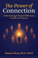 The Power of Connection: Understanding Individual Differences to Uplift and Empower B0F38MHGY2 Book Cover