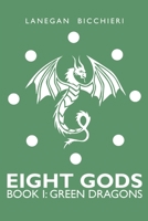 Green Dragons: Eight Gods: Book 1 0692892443 Book Cover