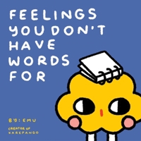 Feelings You Don't Have Words For: Tender Comics about Loving Yourself and Others B0GPNTMZRW Book Cover