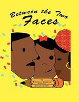 Between the Two Faces 145352701X Book Cover