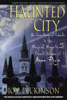 Haunted City: An Unauthorized Guide to the Magical, Magnificent New Orleans of Anne Rice