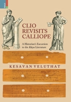 Clio Revisits Calliope: A Historian's Excursion to the Kavya Literature 9368833168 Book Cover