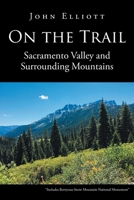 On the Trail: Sacramento Valley and Surrounding Mountains 1684568668 Book Cover