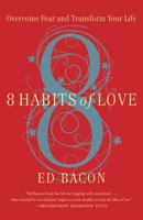 8 Habits of Love: Overcome Fear and Transform Your Life 145550002X Book Cover