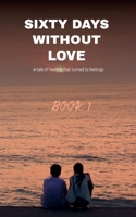 Sixty Days Without Love (12) B0GHZ9T9SJ Book Cover